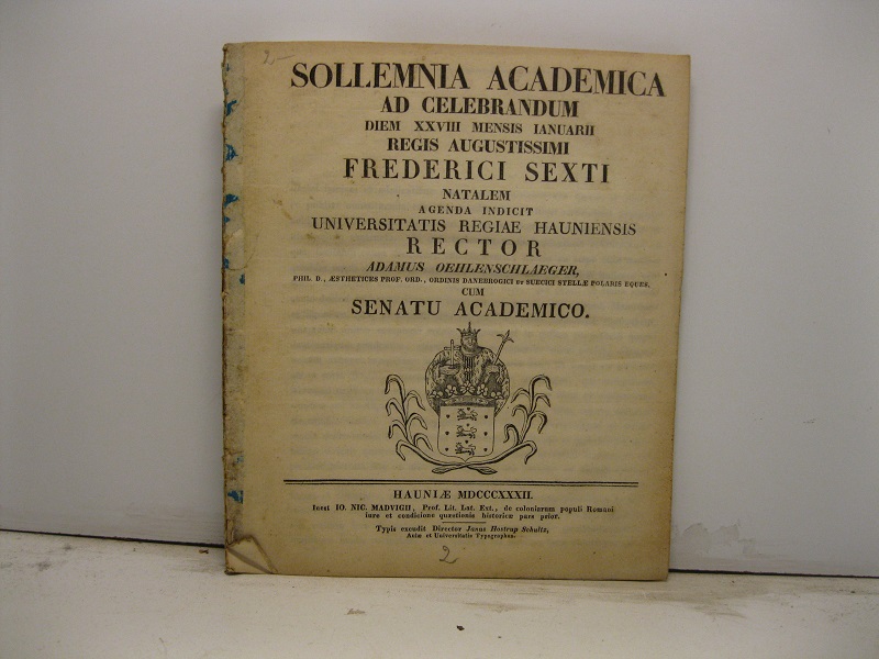 Sollemnia academica ad celebrandum diem XXVIII mensis ianuarii regis Augustissimi Frederici Sexti natalem agenda indicit Universitatis Regiae Hauniensis rector Adamus Oehlenschlaeger cum senatu academico